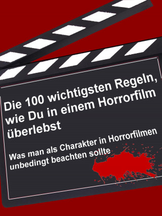 Brain Fletcher: Die 100 wichtigsten Regeln, wie Du in einem Horrorfilm überlebst