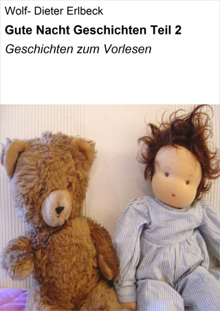 Wolf- Dieter Erlbeck: Gute Nacht Geschichten Teil 2