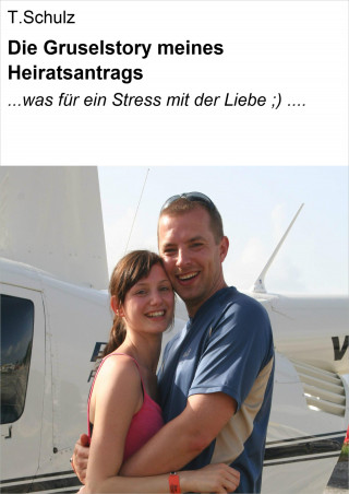 T. Schulz: Die Gruselstory meines Heiratsantrags