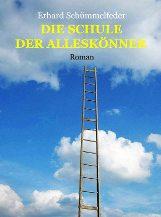 Erhard Schümmelfeder: DIE SCHULE DER ALLESKÖNNER