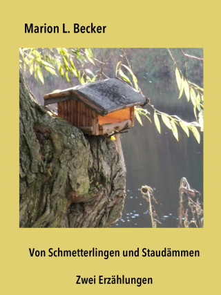 Marion L. Becker: Von Schmetterlingen und Staudämmen