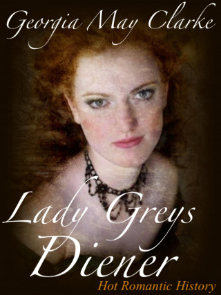 Georgia May Clarke: Lady Greys Diener