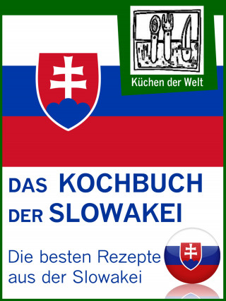 Konrad Renzinger: Slowakische Rezepte - Die besten Kochrezepte aus der Slowakei