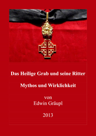 Edwin Gräupl: Das Heilige Grab und seine Ritter