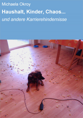 Michaela Okroy: Haushalt, Kinder, Chaos...