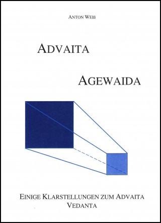 Anton Weiß: Advaita- Agewaida