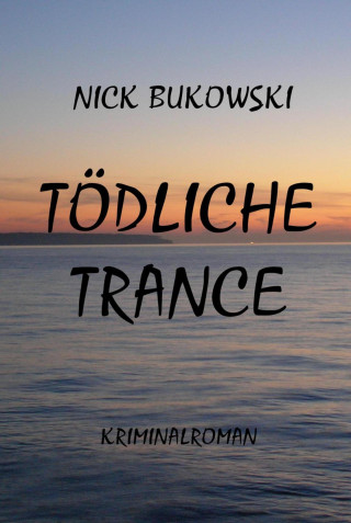 Nick Bukowski: Tödliche Trance
