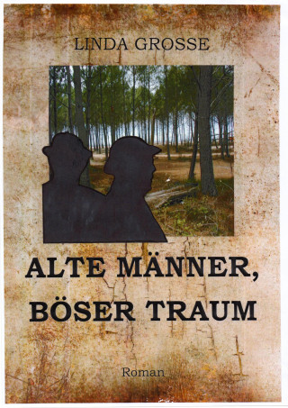 Linda Große: Alte Männer - böser Traum