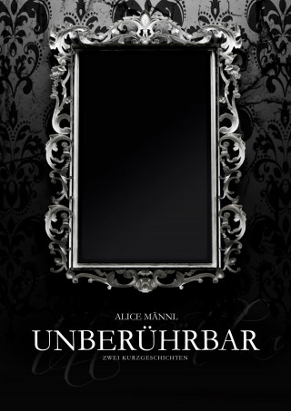 Alice Männl: Unberührbar