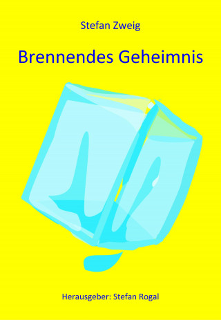 Stefan Zweig: Brennendes Geheimnis