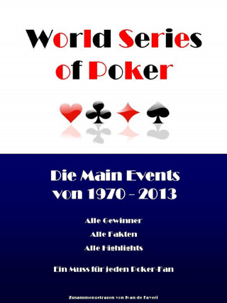 Ivan de Faveri: Die World Series of Poker Main Events von 1970 bis 2013