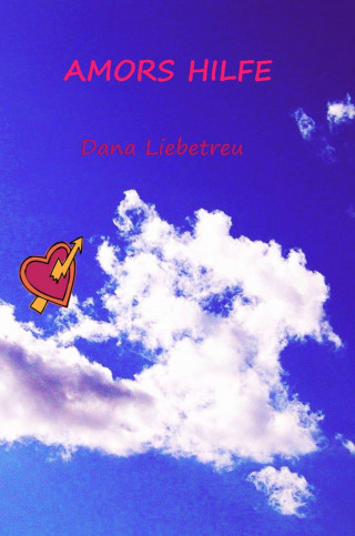 Dana Liebetreu: Amors Hilfe