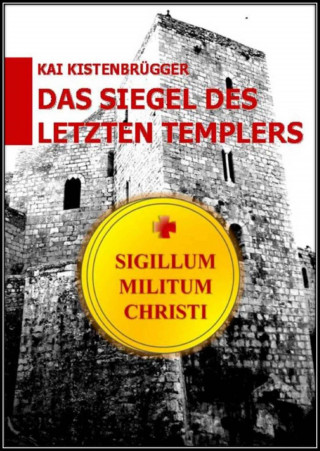 Kai Kistenbrügger: Das Siegel des letzten Templers