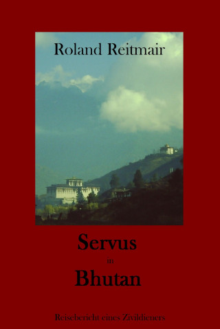 Roland Reitmair: Servus in Bhutan