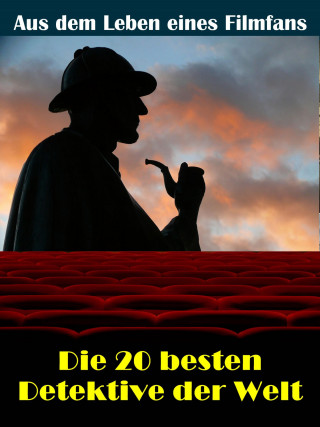 Sybille von Goysern: Die 20 besten Film- und TV Detektive der Welt