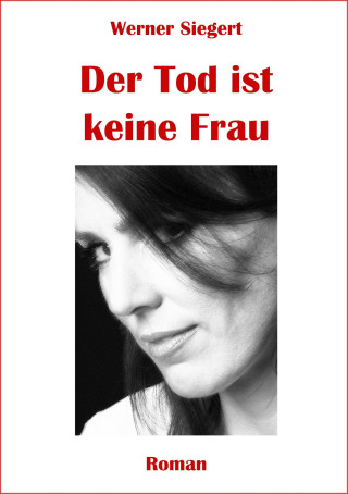 Werner Siegert: Der Tod ist keine Frau