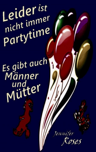 Jennifer Roses: Leider ist nicht immer Partytime