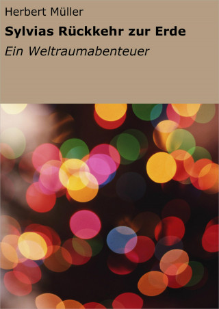 Herbert Müller: Sylvias Rückkehr zur Erde