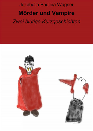 Jezebella Paulina Wagner: Mörder und Vampire