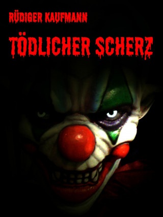 Rüdiger Kaufmann: Tödlicher Scherz