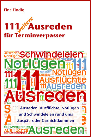 Fine Findig: 111 weitere Ausreden für Terminverpasser