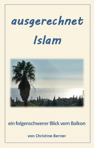 Christine Berner: ausgerechnet Islam