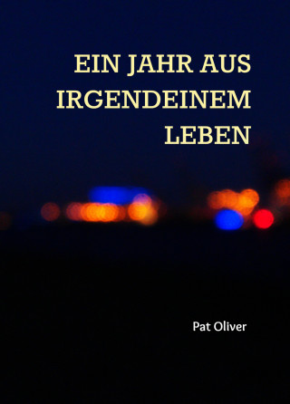 Pat Oliver: Ein Jahr aus irgendeinem Leben