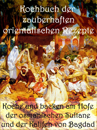 Anne Graves: Kochbuch der zauberhaften orientalischen Rezepte