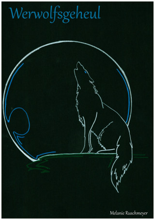 Melanie Ruschmeyer: Werwolfsgeheul