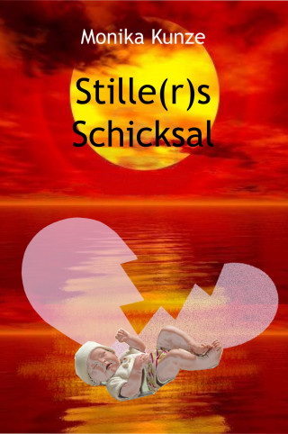 Monika Kunze: Stille(r)s Schicksal