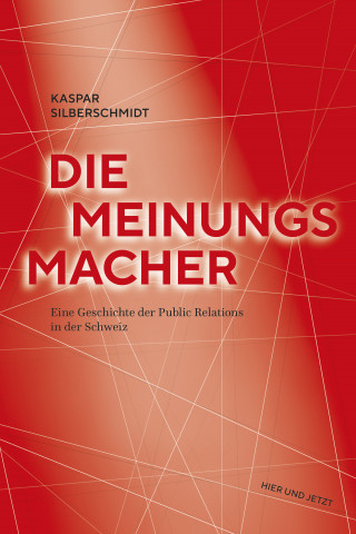 Kaspar Silberschmidt: Die Meinungsmacher