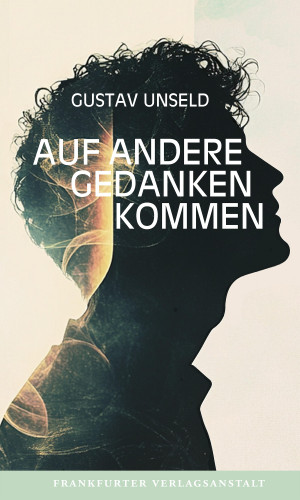 Gustav Unseld: Auf andere Gedanken kommen