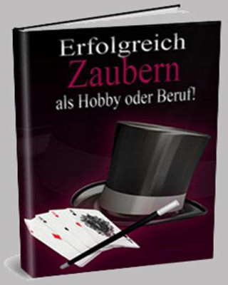 Otmar Trierweiler: Zaubern als Hobby oder Beruf! Wie Sie ein erfolgreicher Zauberer werden.