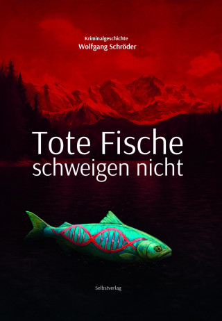 Wolfgang Schröder: Tote Fische schweigen nicht