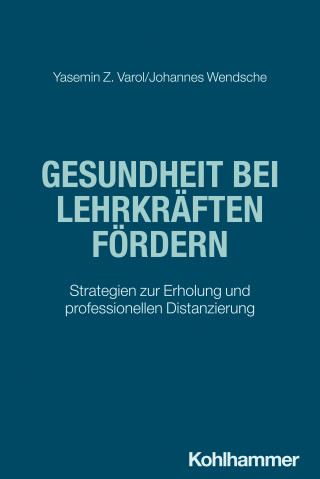 Yasemin Z. Varol, Johannes Wendsche: Gesundheit bei Lehrkräften fördern