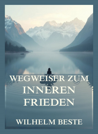 Wilhelm Beste: Wegweiser zum inneren Frieden