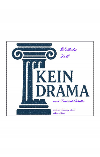 Anno Stock: Wilhelm Tell - Kein Drama von Friedrich Schiller