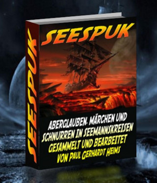Otmar Trierweiler: Seespuk. Aberglauben, Märchen und Schnurren. In Seemannskreisen gesammelt und bearbeitet von Paul Gerhard Heims. Kaiserlicher Marinepfarrer.