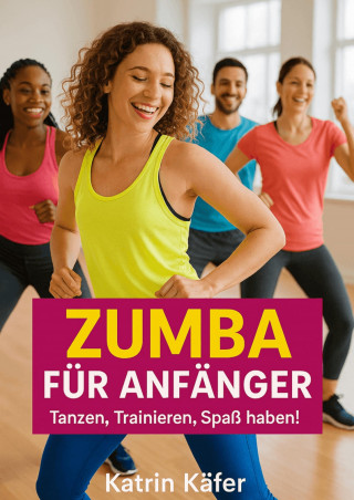 Katrin Käfer: Zumba für Anfänger