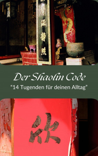 Tim Dombrowsky: Der Shaolin Code- "14 Tugenden für deinen Alltag"