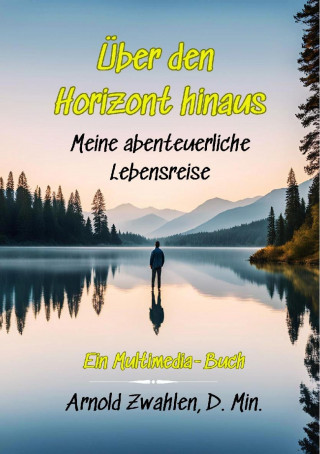 Arnold Zwahlen: Über den Horizont hinaus