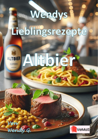 Wendy G.: Wendys Lieblingsrezepte - Altbier