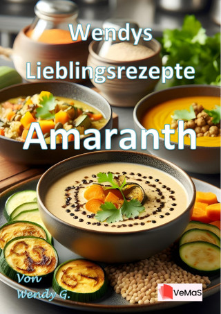 Wendy G.: Wendys Lieblingsrezepte - Amaranth
