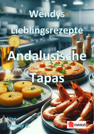 Wendy G.: Wendys Lieblingsrezepte - Andalusische Tapas