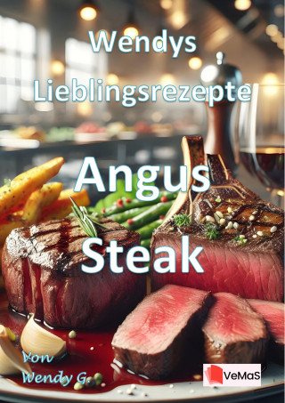 Wendy G.: Wendys Lieblingsrezepte - Angus Steak