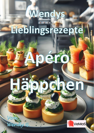 Wendy G.: Wendys Lieblingsrezepte - Apéro Häppchen