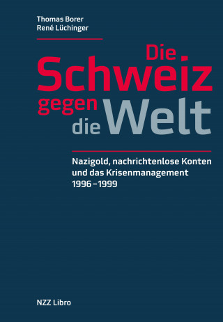 Thomas Borer, René Lüchinger: Die Schweiz gegen die Welt