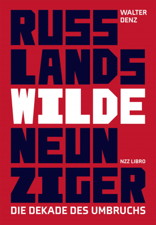 Walter Denz: Russlands wilde Neunziger