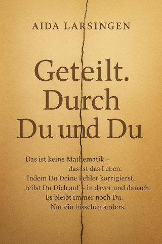 Aida Larsingen: Geteilt. Durch Du und Du