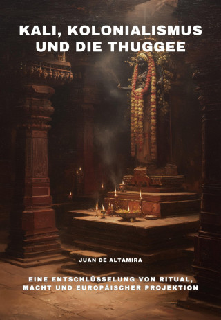 Juan de Altamira: Kali, Kolonialismus und die Thuggee